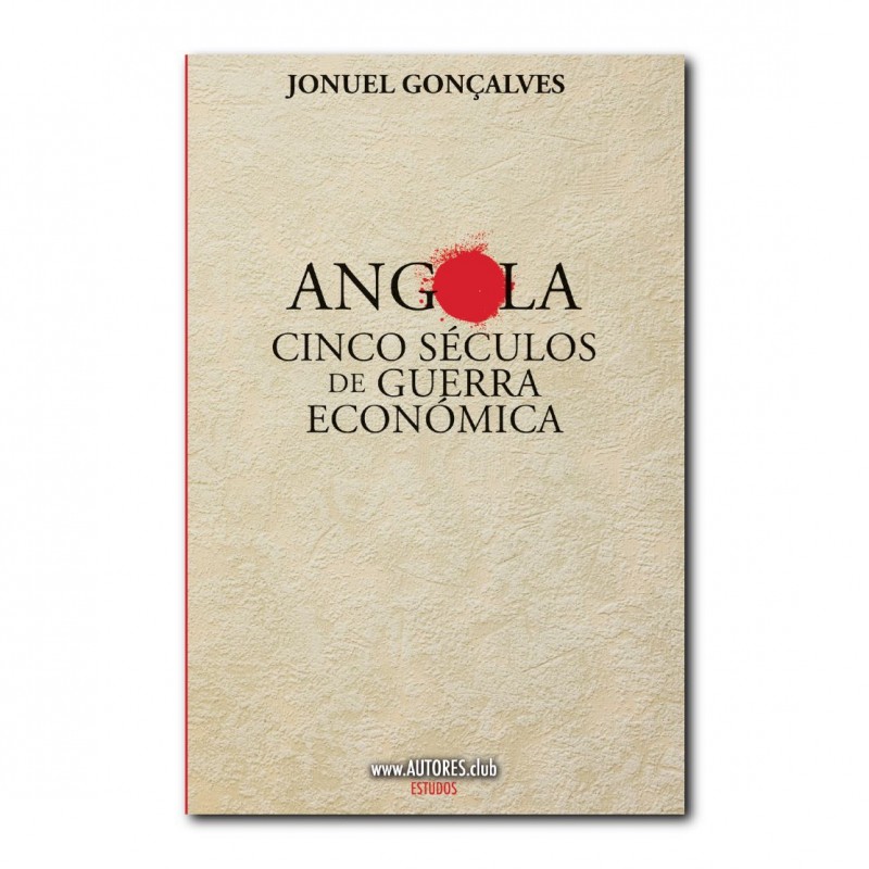 Angola cinco séculos de guerra económica