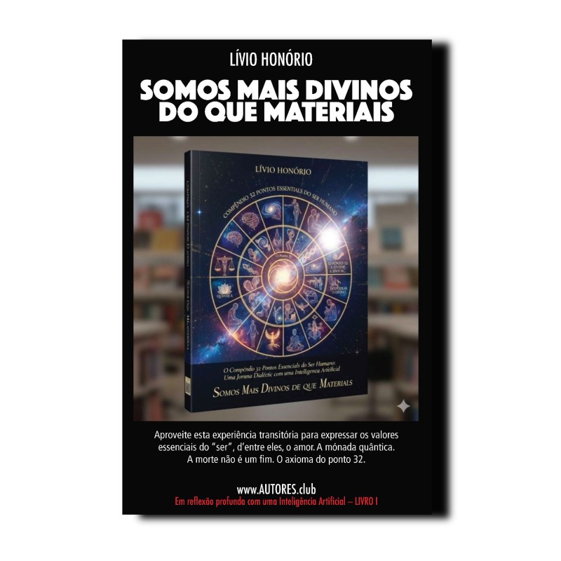 Somos mais divinos do que materiais — Uma reflexão profunda com uma Inteligência Artificial — Livro I