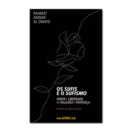 Os Sufis e o Sufismo | Amor e Liberdade ou Religião ou Pertença