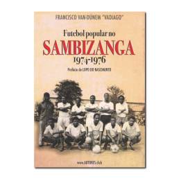 Futebol Popular no Sambizanga 1974-1976 [Edição Especial]