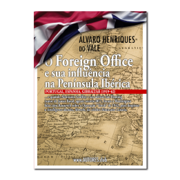 O Foreign Office e sua Influência na Península Ibérica — Portugal, Espanha, Gibraltar (1919-62)