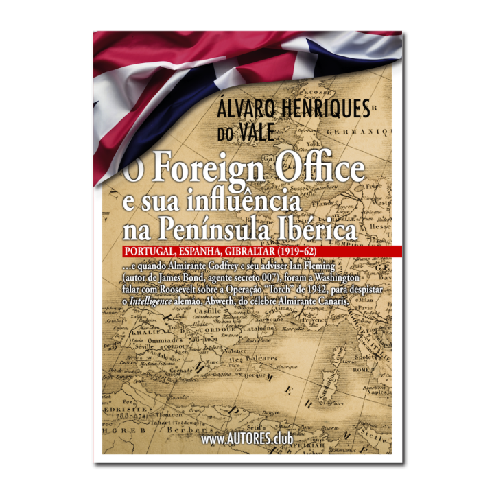 O Foreign Office e sua Influência na Península Ibérica — Portugal, Espanha, Gibraltar (1919-62)