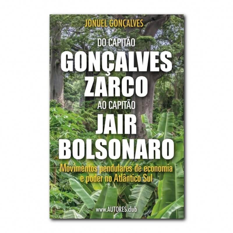 Do Capitão Gonçalves Zarco ao Capitão Jair Bolsonaro | From Captain Gonçalves Zarco to Captain Jair Bolsonaro