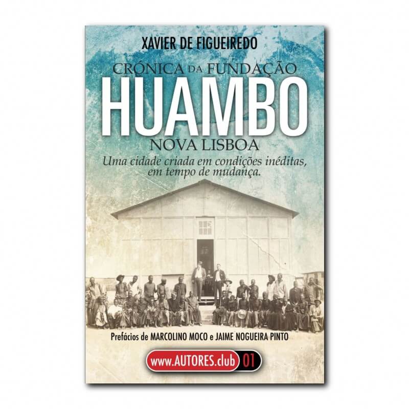 Crónica da Fundação Huambo | Nova Lisboa | Chronicle of The Huambo | New Lisbon