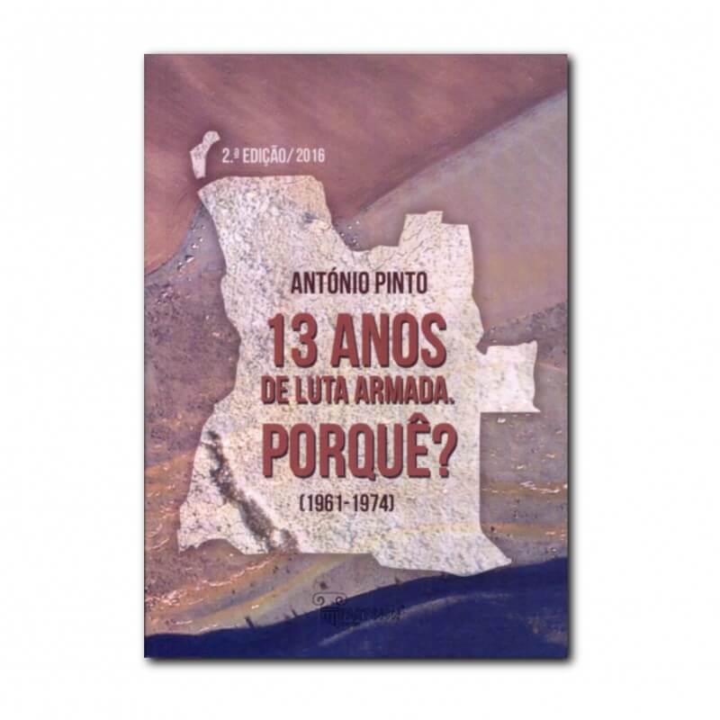 13 Anos de Luta Armada. Porquê? (1961-1974) | 13 Years of Armed Struggle. Why? (1961-1974)