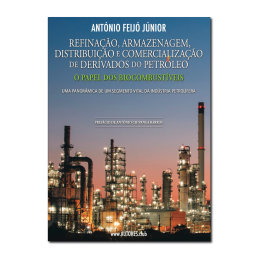 Refinação, armazenagem, distribuição e comercialização de derivados do petróleo. O papel dos biocombustíveis