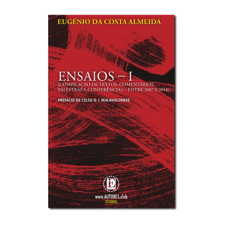 Essays I — A Compilation of Texts, Commentaries, Lectures and Conferences, 2007–2018