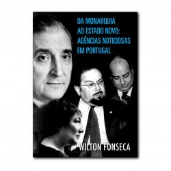 Da Monarquia ao Estado Novo: Agências Noticiosas em Portugal | From Monarchy to New State: News Agencies in Portugal