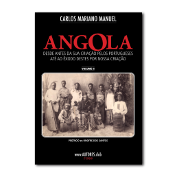 Angola: from before its creation by the Portuguese until the exodus of these by our creation - Economic Edition - Vol. II