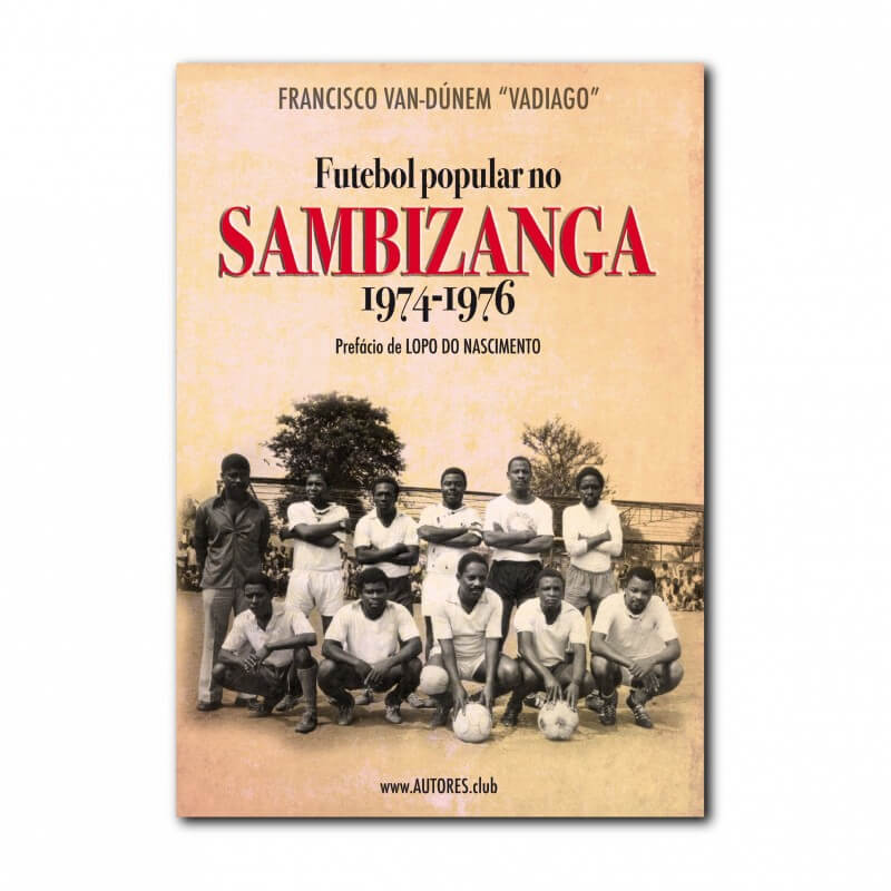 Futebol Popular no Sambizanga 1974-1976 | Popular Football in Sambizanga 1974-1976