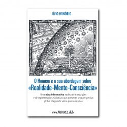 O Homem e a Sua Abordagem Sobre «Realidade-Mente-Consciência» | Man and His Approach To "Reality-Mind-Consciousness"