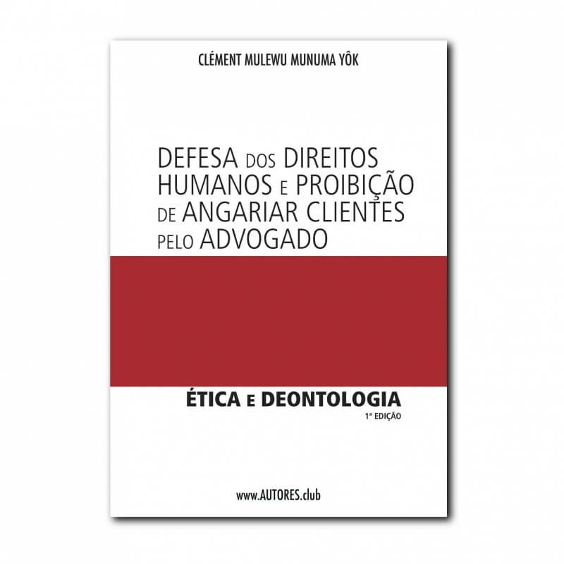 Defesa dos Direitos Humanos e Proibição | Human Rights Defender and Prohibition of Raising Clients by The Lawyer