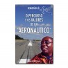 O Percurso e os Valores de Um "Aeronáutico" | The Route and Values of An "Aeronautical"