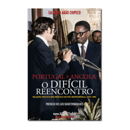 Portugal and Angola: The Difficult Reunion. Political and Diplomatic Relations in the Post-Independence Period, 1976–1985