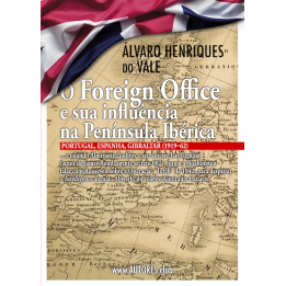 The Foreign Office and Its Influence in the Iberian Peninsula — Portugal, Spain and Gibraltar (1919–1962)