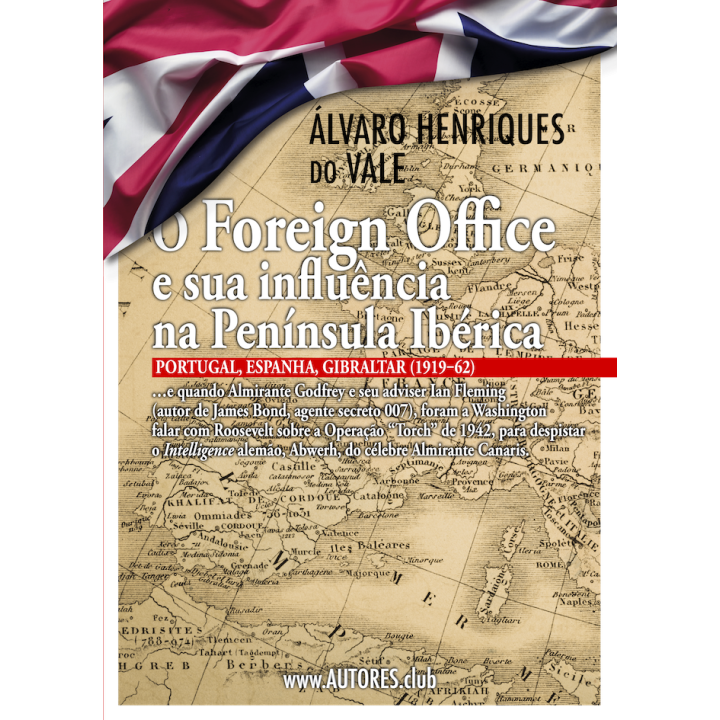 O Foreign Office e sua Influência na Península Ibérica — Portugal, Espanha, Gibraltar (1919-62)