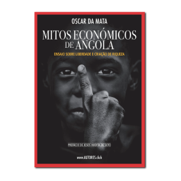 Angola’s Economic Myths — An Essay on Freedom and Wealth Creation