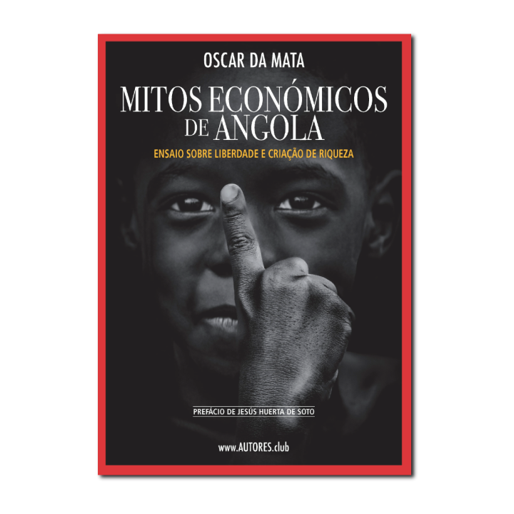 Mitos Económicos de Angola — Ensaio sobre Liberdade e Criação de Riqueza