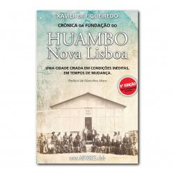 Crónica da fundação do Huambo | Chronicle of the founding of Huambo | New Lisbon - 5th edition, includes photos of the time