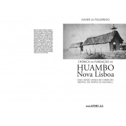 Crónica da fundação do Huambo | Nova Lisboa — 5ª edição, inclui fotografias da época