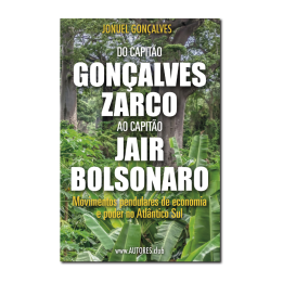 Do Capitão Gonçalves Zarco ao Capitão Jair Bolsonaro